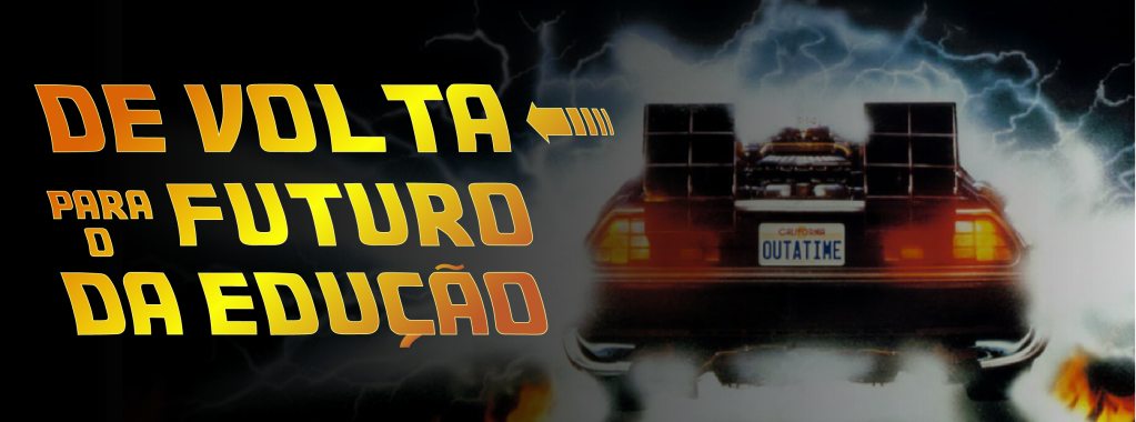 De volta para o futuro da educação