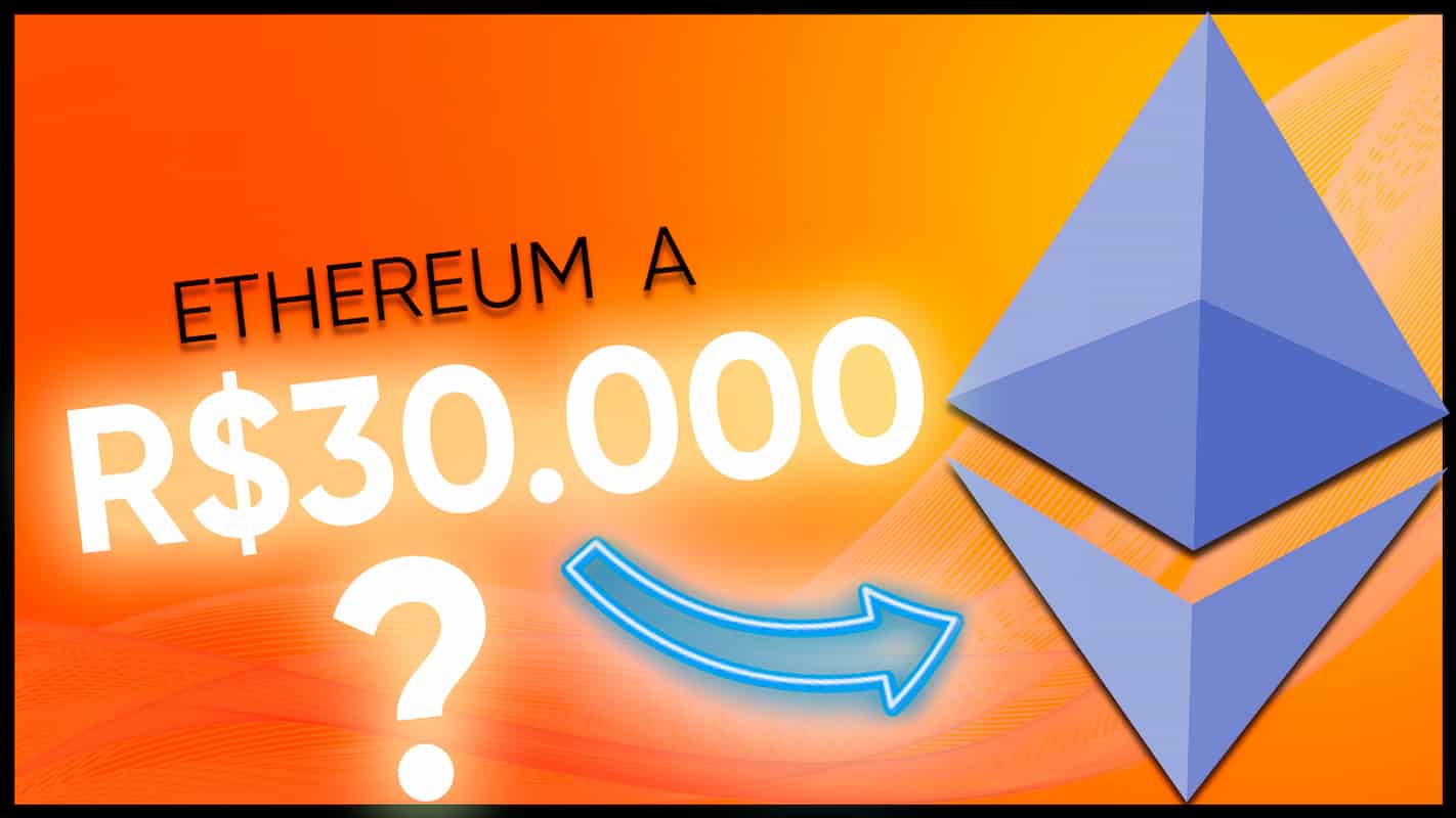 Ethereum a R$ 30.000?