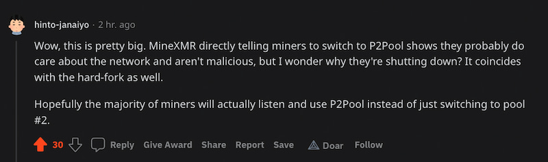 Comentário sobre encerramento da MineXMR no reddit.
Wow, this is pretty big. MineXMR directly telling miners to switch to P2Pool shows they probably do care about the network and aren't malicious, but I wonder why they're shutting down? It coincides with the hard-fork as well.

Hopefully the majority of miners will actually listen and use P2Pool instead of just switching to pool #2.