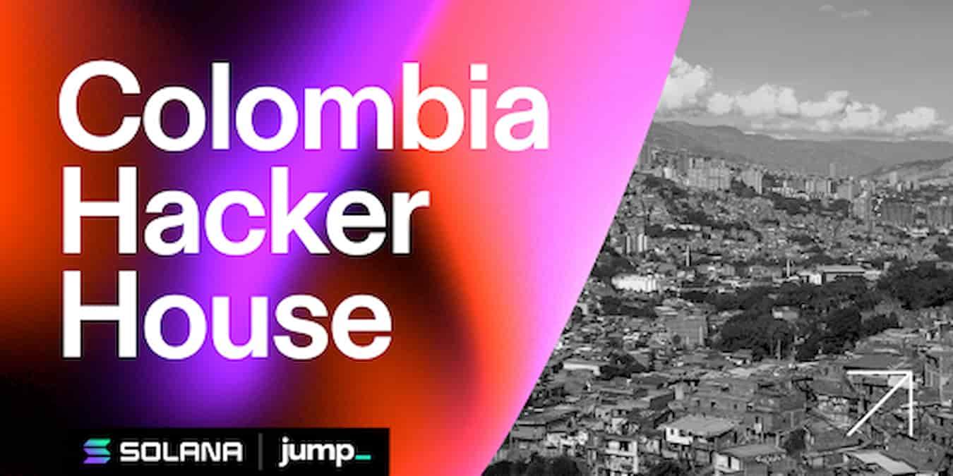 Solana Foundation x Jump Hacker House Colombia