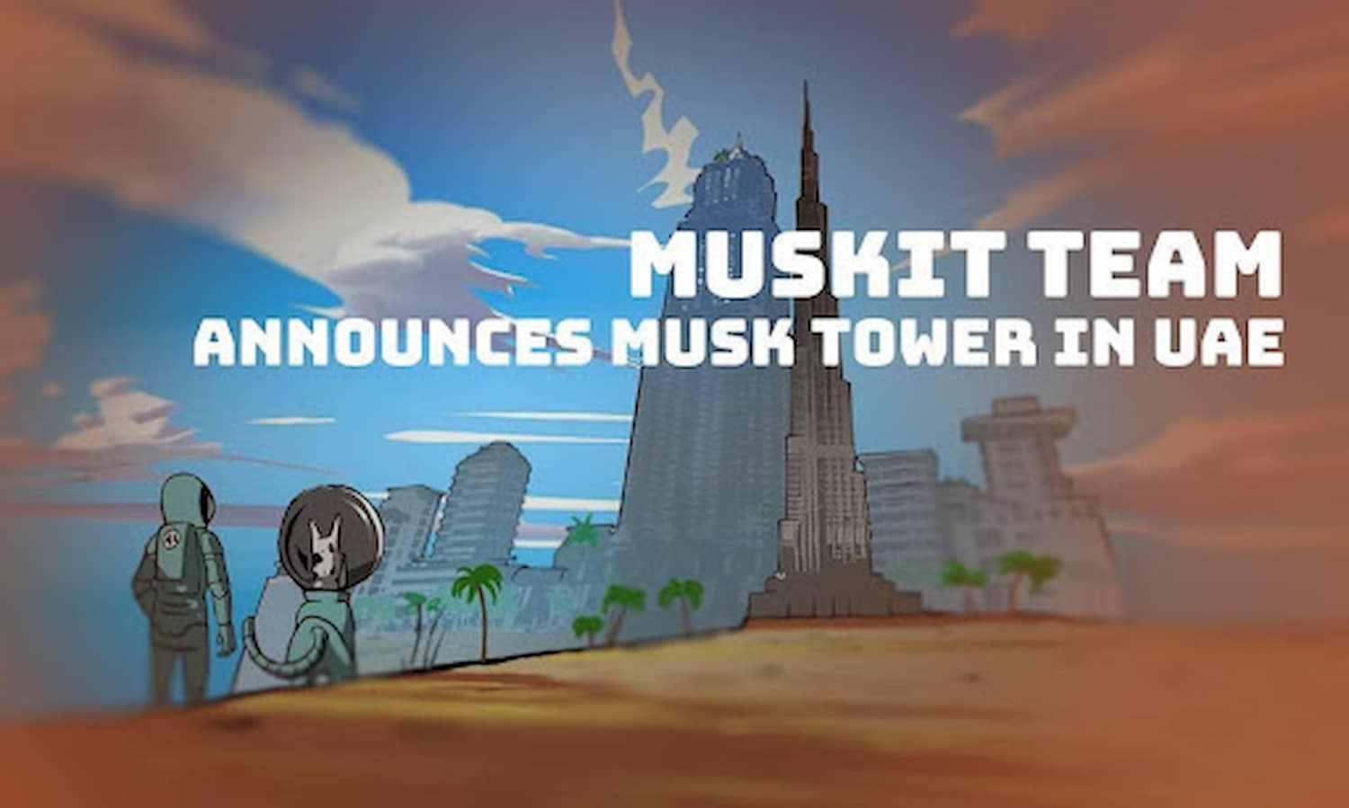 Equipe MuskIt Anuncia Musk Tower: Futuro Hub Global de Inovação e Cripto nos Emirados Árabes Unidos